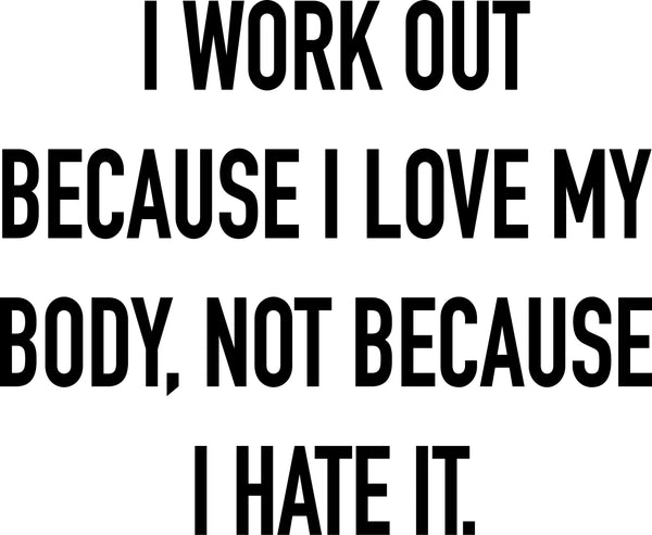 Why we should all love ourselves more, 5 reasons why I workout