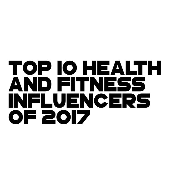 Top 10 Fitness Influencers of 2017