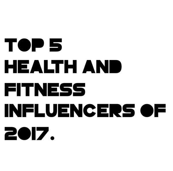 Top 5 Fitness Influencers of 2017